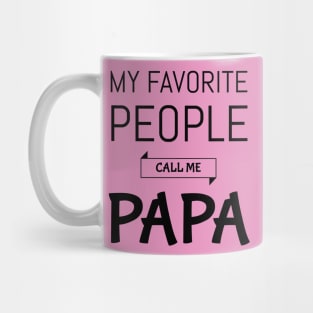 My Favorite People Call Me Papa Shirt Grandpa shirt Mug